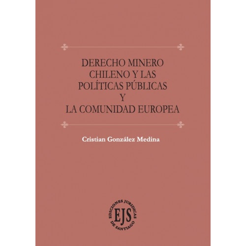 Derecho Minero Chileno y Las Políticas Públicas y La Comunidad Europea