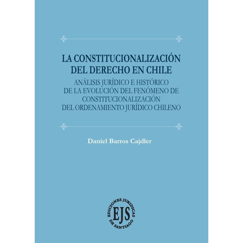 La Constitucionalización del Derecho en Chile