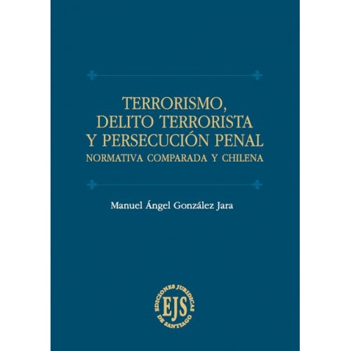 Terrorismo, Delito Terrorista y Persecución Penal