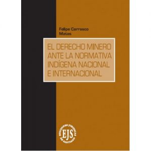 El Derecho Minero ante la Normativa Indígena Nacional e Internacional