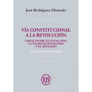 Vía Constitucional a la Revolución – Segunda Edición Ampliada