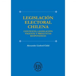 Legislación Electoral Chilena, Contexto, Legislación Vigente y Preguntas Respondidas