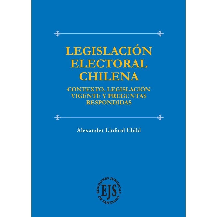 Legislación Electoral Chilena, Contexto, Legislación Vigente y Preguntas Respondidas