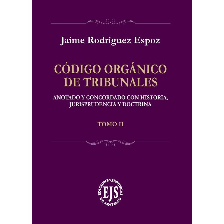 Código Orgánico de Tribunales – Anotado y Concordado con Historia, Jurisprudencia y Doctrina