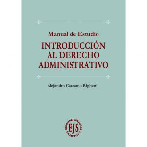 Manual de estudio: Introducción al Derecho Administrativo