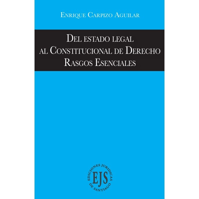 Del Estado Legal al Constitucional de Derecho Rasgos Esenciales