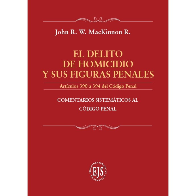 El Delito de Homicidio y sus Figuras Penales – Artículos 390 a 394 del Código Penal