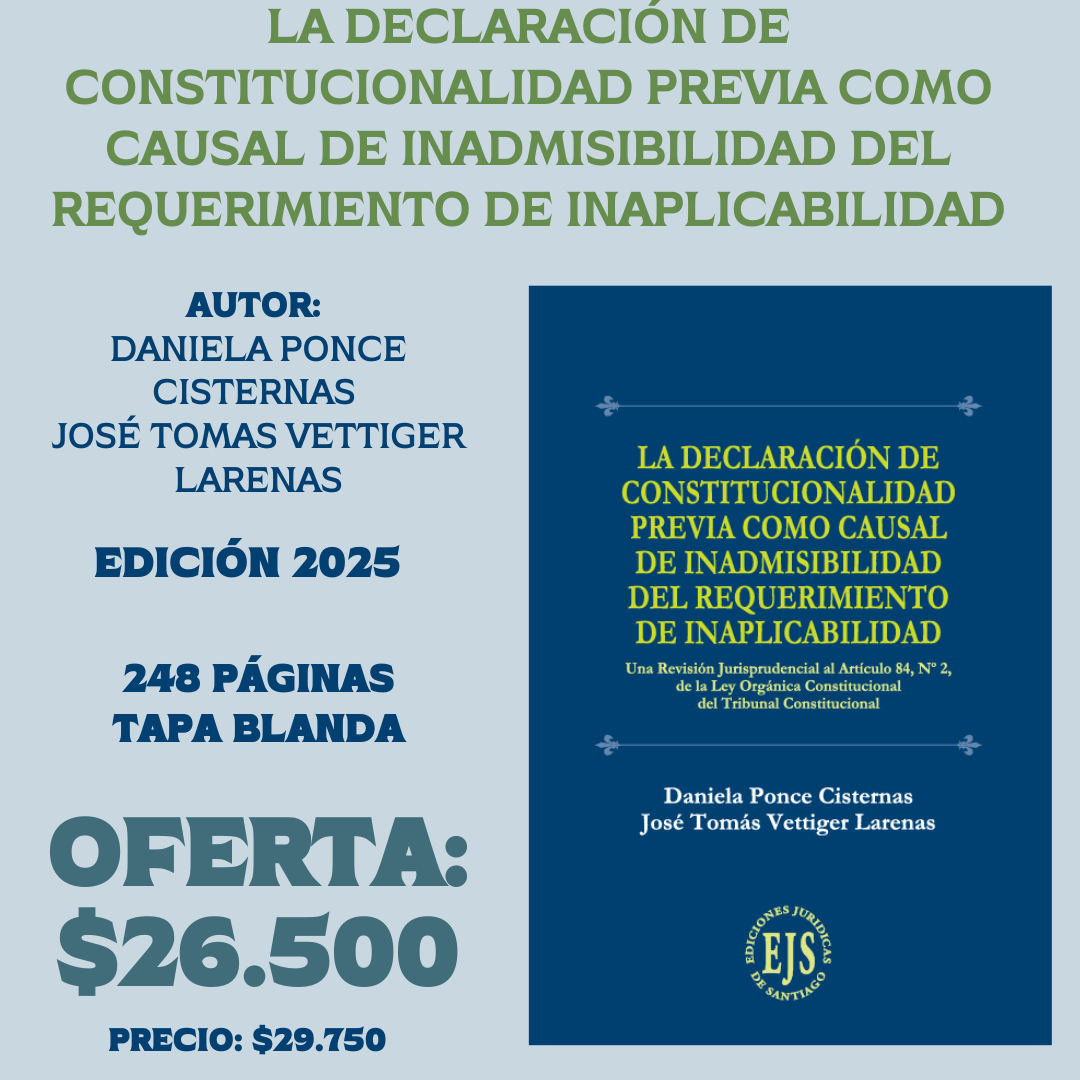 LA DECLARACIÓN DE CONSTITUCIONALIDAD PREVIA COMO CAUSAL DE INADMISIBILIDAD DEL REQUERIMIENTO DE INAPLICABILIDAD